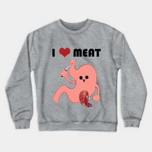 I love meat Crewneck Sweatshirt